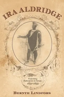 Ira Aldridge: Shakespeare v Európe, 1852 - 1855 - Ira Aldridge: Performing Shakespeare in Europe, 1852-1855