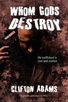 Koho bohovia ničia - Whom Gods Destroy