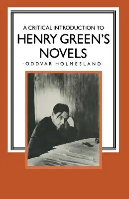 Kritický úvod do románov Henryho Greena: Živá vízia (The Living Vision) - A Critical Introduction to Henry Green's Novels: The Living Vision