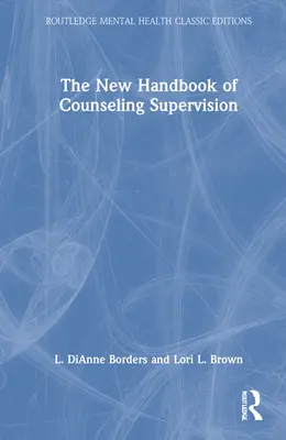 Nová príručka poradenskej supervízie - The New Handbook of Counseling Supervision