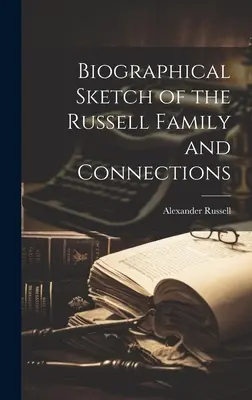 Životopisný náčrt rodiny Russellovcov a ich vzťahov - Biographical Sketch of the Russell Family and Connections