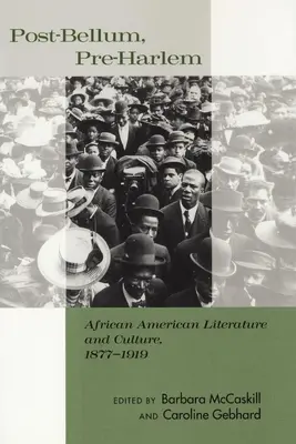 Post-Bellum, Pre-Harlem: Harmell: Afroamerická literatúra a kultúra, 1877-1919 - Post-Bellum, Pre-Harlem: African American Literature and Culture, 1877-1919