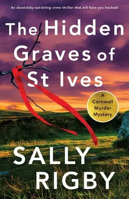 Skryté hroby v St Ives: Absolútne napínavý kriminálny thriller, ktorý vás zaujme - The Hidden Graves of St Ives: An absolutely nail-biting crime thriller that will have you hooked