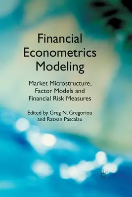 Modelovanie finančnej ekonometrie: Mikroštruktúra trhu, faktorové modely a miery finančného rizika - Financial Econometrics Modeling: Market Microstructure, Factor Models and Financial Risk Measures