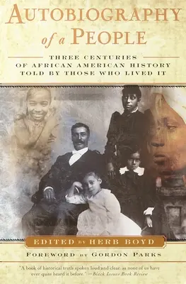 Autobiografia ľudu: Tri storočia afroamerických dejín vyrozprávané tými, ktorí ich prežili - Autobiography of a People: Three Centuries of African American History Told by Those Who Lived It