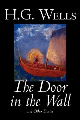 The Door in the Wall and Other Stories by H. G. Wells, Science Fiction, Literárne - The Door in the Wall and Other Stories by H. G. Wells, Science Fiction, Literary