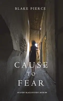 Dôvody na strach (Záhada Averyho Blacka - kniha 4) - Cause to Fear (An Avery Black Mystery-Book 4)