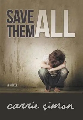 Zachráňte ich všetkých (román) - Save Them All (A Novel)