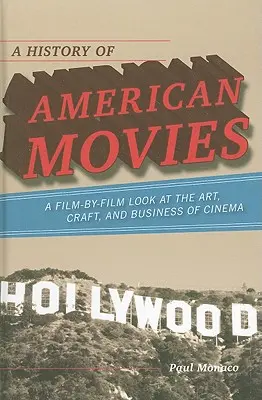 Dejiny amerických filmov: pohľad na umenie, remeslo a obchod v kinematografii film po filme - A History of American Movies: A Film-by-Film Look at the Art, Craft, and Business of Cinema