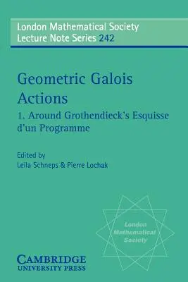 Geometrické Galoisove akcie: Okolo Grothendieckovho Esquisse D'Un Programme - Geometric Galois Actions: Around Grothendieck's Esquisse D'Un Programme