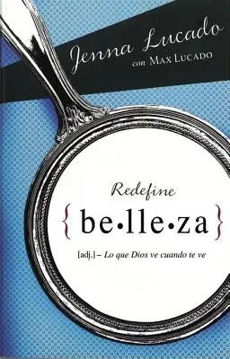 Redefinuj krásu: Vymedzenie krásnej krásy: Lo que Dios ve cuando te mira - Redefine belleza: Lo que Dios ve cuando te mira