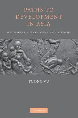 Cesty k rozvoju v Ázii: Južná Kórea, Vietnam, Čína a Indonézia - Paths to Development in Asia: South Korea, Vietnam, China, and Indonesia