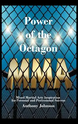 Sila oktagonu: Inšpirácia zmiešanými bojovými umeniami pre osobný a profesionálny úspech - Power of the Octagon: Mixed Martial Arts Inspiration for Personal and Professional Success