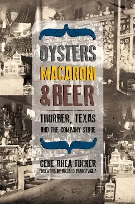 Ústrice, makaróny a pivo: Thurber, Texas a firemný obchod - Oysters, Macaroni, and Beer: Thurber, Texas, and the Company Store