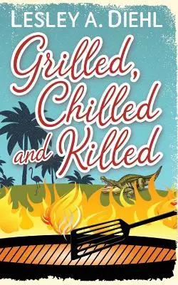 Grilované, chladené a zabité: Kniha 2 z knihy Big Lake Murder Mysteries - Grilled, Chilled and Killed: Book 2 in the Big Lake Murder Mysteries
