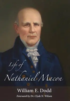 Život Nathaniela Macona - Life of Nathaniel Macon