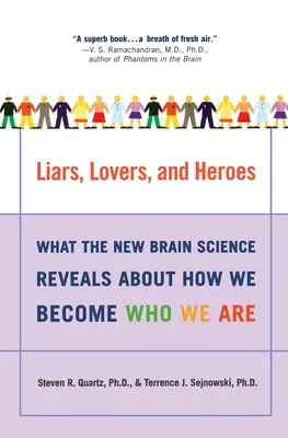 Lhári, milenci a hrdinovia: Čo odhaľuje nová veda o mozgu o tom, ako sa stávame tým, kým sme - Liars, Lovers, and Heroes: What the New Brain Science Reveals about How We Become Who We Are