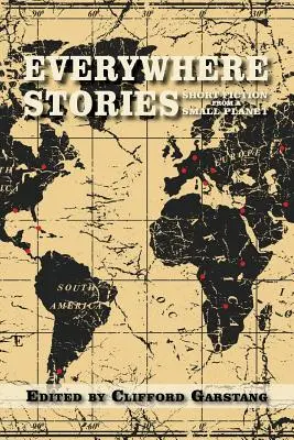 Všadeprítomné príbehy: Krátka beletria z malej planéty - Everywhere Stories: Short Fiction from a Small Planet