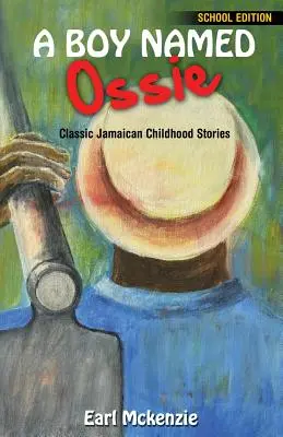 Chlapec menom Ossie: Klasické jamajské príbehy z detstva Školské vydanie - A Boy Named Ossie: Classic Jamaican Childhood Stories School Edition