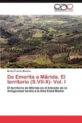 De Emerita a Márida. El territorio (S.VII-X)- Vol. I - De Emerita a Mārida. El territorio (S.VII-X)- Vol. I