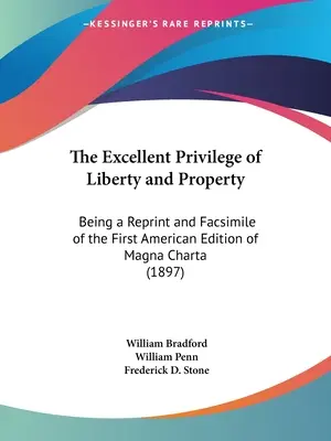 The Excellent Privilege of Liberty and Property: Je to reprint a faksimile prvého amerického vydania Magny Charty - The Excellent Privilege of Liberty and Property: Being a Reprint and Facsimile of the First American Edition of Magna Charta
