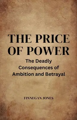 Cena moci: Smrteľné následky ambícií a zrady - The Price of Power: The Deadly Consequences of Ambition and Betrayal