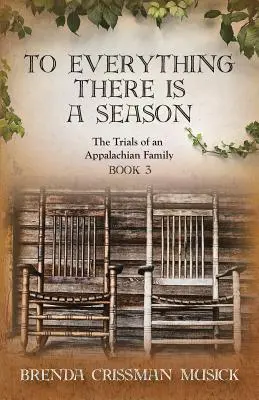 Všetko má svoj čas Skúšky jednej apalačskej rodiny, kniha 3 - To Everything There is a Season The Trials of an Appalachian Family Book 3