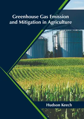 Emisie skleníkových plynov a ich zmierňovanie v poľnohospodárstve - Greenhouse Gas Emission and Mitigation in Agriculture