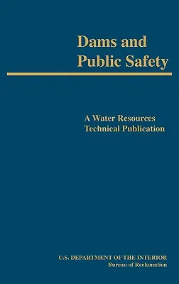 Priehrady a verejná bezpečnosť (Technická publikácia o vodných zdrojoch) - Dams and Public Safety (A Water Resources Technical Publication)