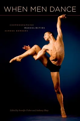 Keď muži tancujú: Choreografia mužskosti naprieč hranicami - When Men Dance: Choreographing Masculinities Across Borders