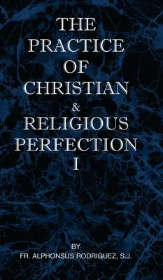 Prax kresťanskej a náboženskej dokonalosti I. diel - The Practice of Christian and Religious Perfection Vol I