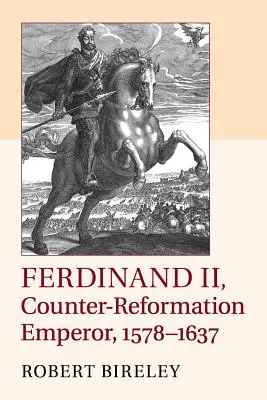 Ferdinand II., protireformačný cisár, 1578-1637 - Ferdinand II, Counter-Reformation Emperor, 1578-1637