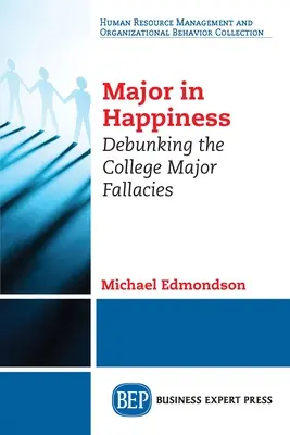 Hlavné šťastie: Vyvráťte omyly o vysokoškolskom štúdiu - Major in Happiness: Debunking the College Major Fallacies