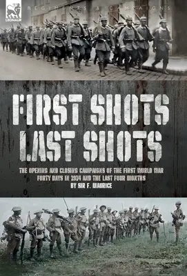 Prvé zábery, posledné zábery: Úvodné a záverečné kampane prvej svetovej vojny - First Shots, Last Shots: The Opening and Closing Campaigns of the First World War