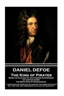 Daniel Defoe - Kráľ pirátov. Being an Account of the Famous Enterprises of Captain Avery, the Mock King of Madagascar: Počul som veľa o ľuďoch