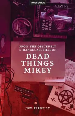 Z obscénne podivných spisov mŕtvych vecí Mikeyho: VOLUME 1: The Presumptuous b029 - From the Obscenely Strange Case Files of Dead Things Mikey: VOLUME 1: The Presumptuous b029