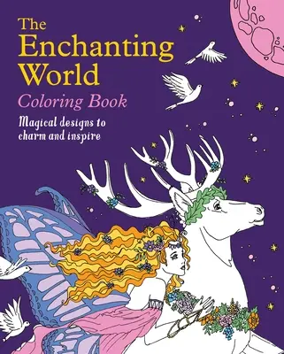 Čarovný svet Omaľovánky: Magické vzory, ktoré očaria a inšpirujú - The Enchanting World Coloring Book: Magical Designs to Charm and Inspire