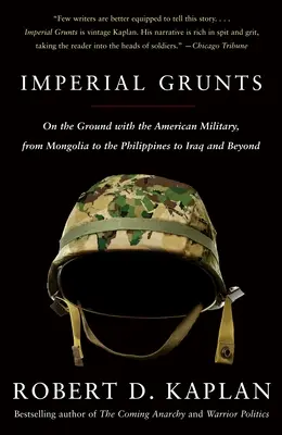 Cisárski mrchožrúti: Na zemi s americkou armádou, od Mongolska cez Filipíny až po Irak a ďalej - Imperial Grunts: On the Ground with the American Military, from Mongolia to the Philippines to Iraq and Beyond