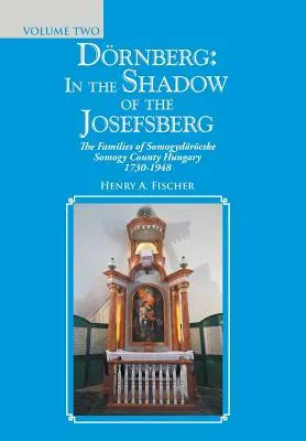 Drnberg: v tieni Jozefovho vrchu: Rodiny Somogydrckej župy Somogy v Maďarsku 1730-1948 - Drnberg: in the Shadow of the Josefsberg: The Families of Somogydrcske Somogy County Hungary 1730-1948