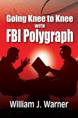 Koleno na koleno s detektorom lži FBI - Going Knee to Knee with FBI Polygraph