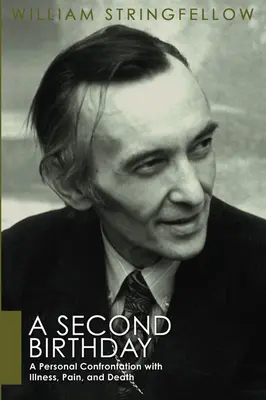 Druhé narodeniny: Druhý deň: Osobná konfrontácia s chorobou, bolesťou a smrťou - A Second Birthday: A Personal Confrontation with Illness, Pain, and Death