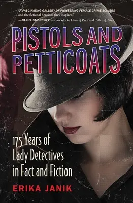 Pištole a spodničky: Dámske detektívky vo faktoch a fikcii: 175 rokov - Pistols and Petticoats: 175 Years of Lady Detectives in Fact and Fiction