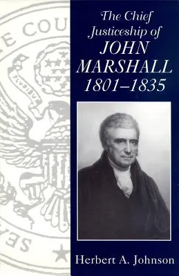 Najvyšší súdny úradník John Marshall, 1801-1835 - The Chief Justiceship of John Marshall, 1801-1835
