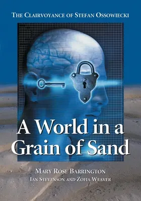 Svet v zrnku piesku: Štefan Ossowiecki: jasnovidectvo v zrnku piesku - A World in a Grain of Sand: The Clairvoyance of Stefan Ossowiecki