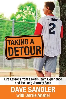 Obchádzka: Životné lekcie zo zážitku blízkej smrti a dlhá cesta späť - Taking a Detour: Life Lessons from a Near-Death Experience and the Long Journey Back