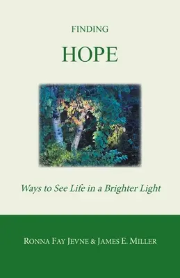 Hľadanie nádeje: spôsoby, ako vidieť život v jasnejšom svetle - Finding Hope: Ways of Seeing Life in a Brighter Light