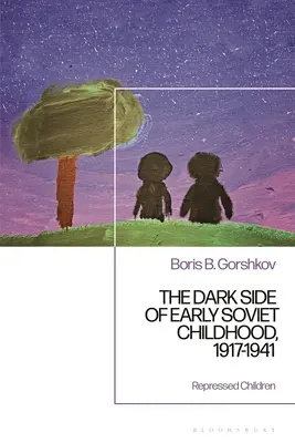 Temné stránky raného sovietskeho detstva, 1917-1941: Detská tragédia - The Dark Side of Early Soviet Childhood, 1917-1941: Children's Tragedy