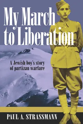 Môj pochod za oslobodením: Príbeh židovského chlapca o partizánskej vojne - My March to Liberation: A Jewish Boy's Story of Partizan Warfare