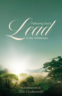 Nasledovanie Božieho vedenia v púšti: Autobiografia - Following God's Lead in the Wilderness: An Autobiography