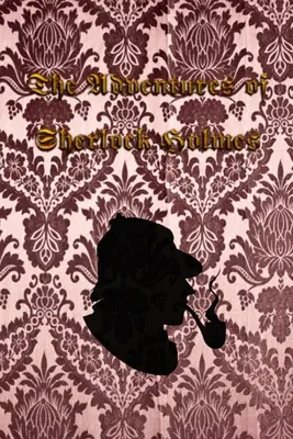 Dobrodružstvá Sherlocka Holmesa: Dobrodružstvá Sherlocka Holmesa, zbierka 12 príbehov Sherlocka Holmesa, ktoré predtým vyšli v časopise The Strand Mag - The Adventures of Sherlock Holmes: The Adventures of Sherlock Holmes, a collection of 12 Sherlock Holmes tales, previously published in The Strand Mag